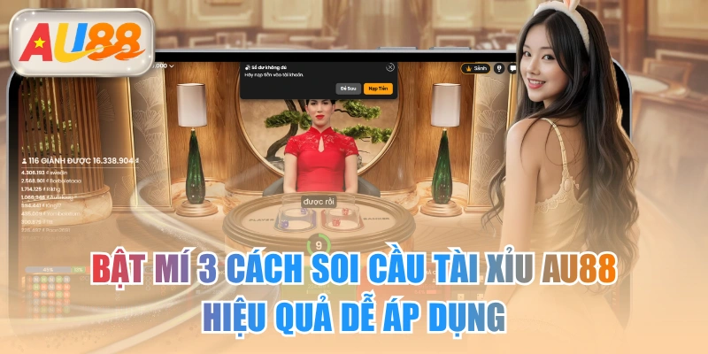 Bật Mí 3 Cách Soi Cầu Tài Xỉu AU88 Hiệu Quả Dễ Áp Dụng