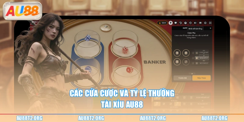 Các cửa cược và tỷ lệ thưởng Tài Xỉu AU88