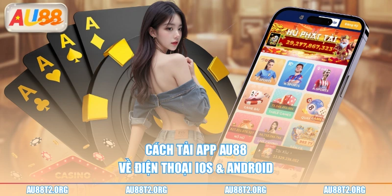 Cách tải app AU88 về điện thoại iOS & Android