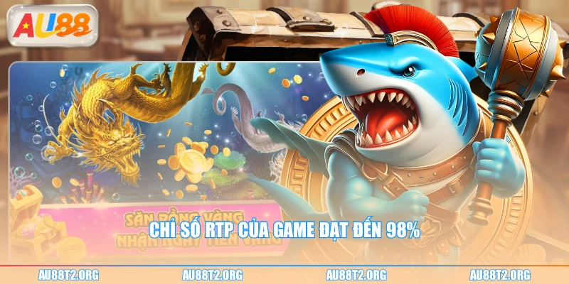 Chỉ số RTP của game đạt đến 98%
