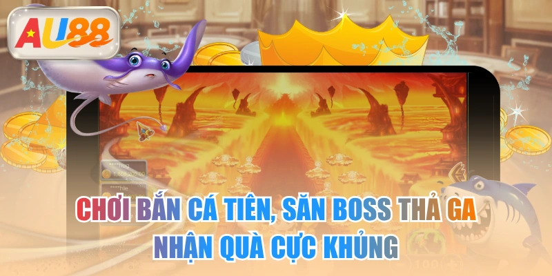 Chơi Bắn Cá Tiên, Săn Boss Thả Ga, Nhận Quà Cực Khủng