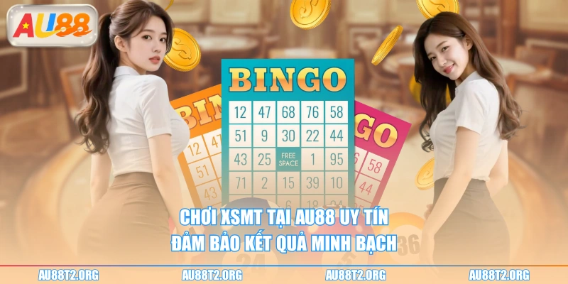 Chơi XSMT tại AU88 uy tín đảm bảo kết quả minh bạch