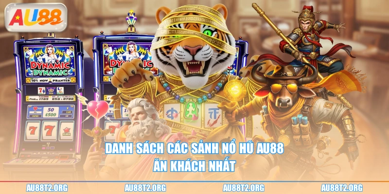Danh sách các sảnh nổ hũ AU88 ăn khách nhất