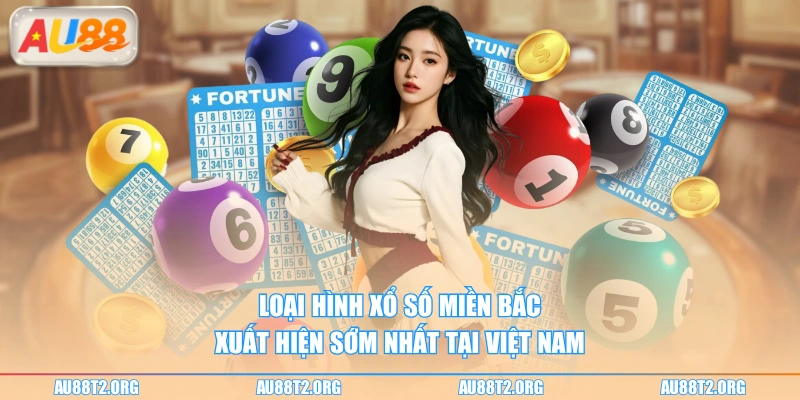 Loại hình xổ số miền Bắc xuất hiện sớm nhất tại Việt Nam