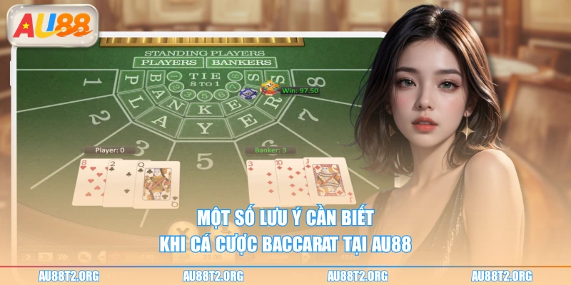 Một số lưu ý cần biết khi cá cược Baccarat tại AU88