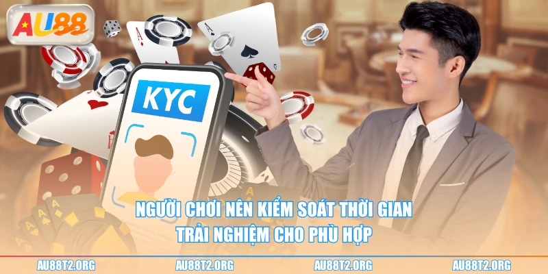 Người chơi nên kiểm soát thời gian trải nghiệm cho phù hợp