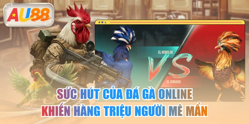 Sức Hút Của Đá Gà Online Khiến Hàng Triệu Người Mê Mẩn