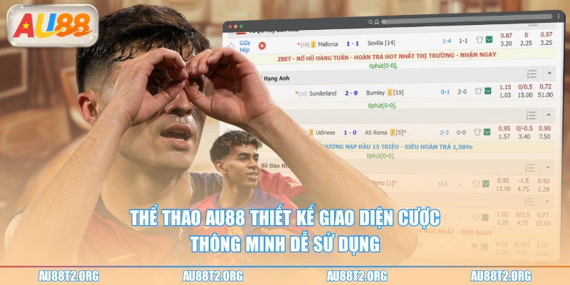 Thể thao AU88 thiết kế giao diện cược thông minh dễ sử dụng