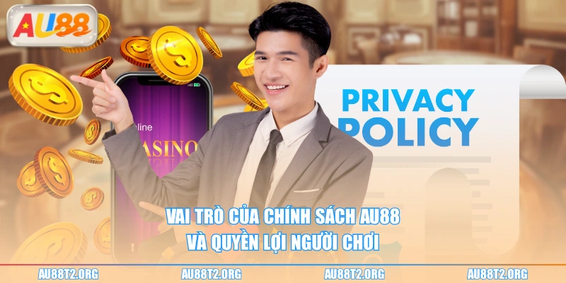 Vai trò của chính sách AU88 và quyền lợi người chơi